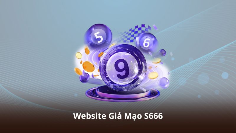 Website giả mạo s666 là gì?